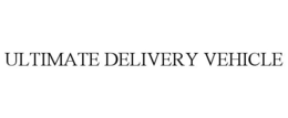 ULTIMATE DELIVERY VEHICLE trademark