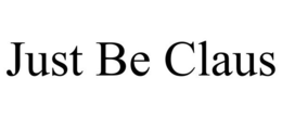 JUST BE CLAUS trademark