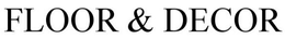 FLOOR & DECOR trademark