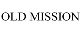 OLD MISSION trademark