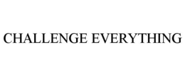 CHALLENGE EVERYTHING trademark