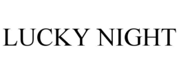 LUCKY NIGHT trademark