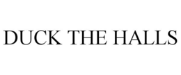 DUCK THE HALLS trademark