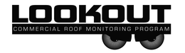 LOOKOUT COMMERCIAL ROOF MONITORING PROGRAM trademark