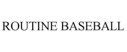 ROUTINE BASEBALL trademark