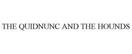 THE QUIDNUNC AND THE HOUNDS trademark