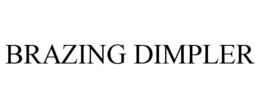 BRAZING DIMPLER trademark