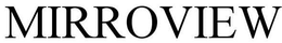 MIRROVIEW trademark