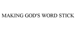 MAKING GOD'S WORD STICK trademark