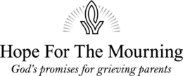 HOPE FOR THE MOURNING GOD'S PROMISES FOR GRIEVING PARENTS trademark