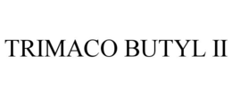 TRIMACO BUTYL II trademark