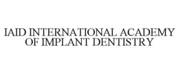 IAID INTERNATIONAL ACADEMY OF IMPLANT DENTISTRY trademark