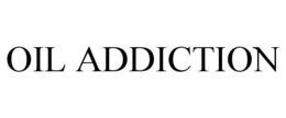 OIL ADDICTION trademark