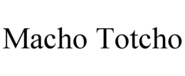 MACHO TOTCHO trademark