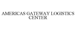 AMERICAS GATEWAY LOGISTICS CENTER trademark