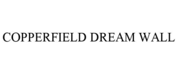 COPPERFIELD DREAM WALL trademark