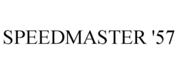 SPEEDMASTER '57 trademark