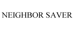 NEIGHBOR SAVER trademark