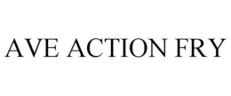 AVE ACTION FRY trademark