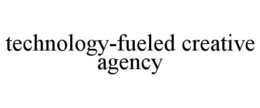 TECHNOLOGY-FUELED CREATIVE AGENCY trademark