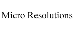 MICRO RESOLUTIONS trademark