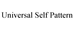 UNIVERSAL SELF PATTERN trademark