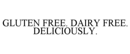 GLUTEN FREE. DAIRY FREE. DELICIOUSLY. trademark