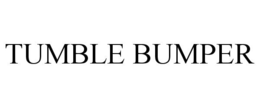 TUMBLE BUMPER trademark