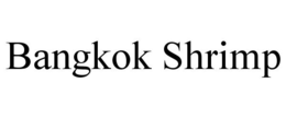 BANGKOK SHRIMP trademark