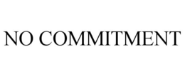 NO COMMITMENT trademark