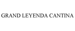 GRAND LEYENDA CANTINA trademark