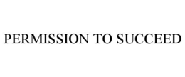 PERMISSION TO SUCCEED trademark