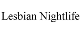 LESBIAN NIGHTLIFE trademark