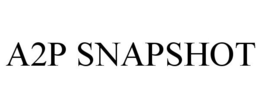 A2P SNAPSHOT trademark
