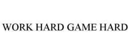 WORK HARD GAME HARD trademark