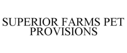SUPERIOR FARMS PET PROVISIONS trademark