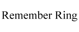 REMEMBER RING trademark