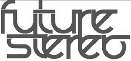 FUTURE STEREO trademark