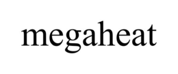 MEGAHEAT trademark
