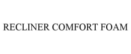 RECLINER COMFORT FOAM trademark