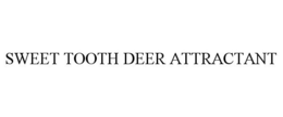 SWEET TOOTH DEER ATTRACTANT trademark