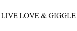LIVE LOVE & GIGGLE trademark
