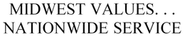 MIDWEST VALUES. . .NATIONWIDE SERVICE trademark