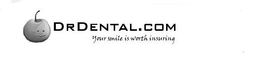DRDENTAL.COM YOUR SMILE IS WORTH INSURING trademark