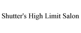 SHUTTER'S HIGH LIMIT SALON trademark