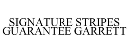 SIGNATURE STRIPES GUARANTEE GARRETT trademark