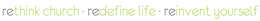 RETHINK CHURCH · REDEFINE LIFE · REINVENT YOURSELF trademark