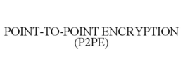 POINT-TO-POINT ENCRYPTION (P2PE) trademark