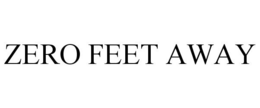 ZERO FEET AWAY trademark