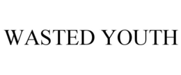 WASTED YOUTH trademark